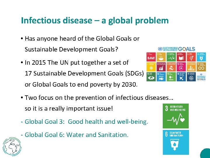 Infectious disease – a global problem • Has anyone heard of the Global Goals