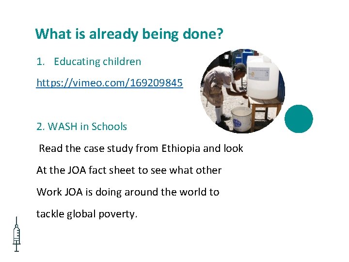 What is already being done? 1. Educating children https: //vimeo. com/169209845 2. WASH in