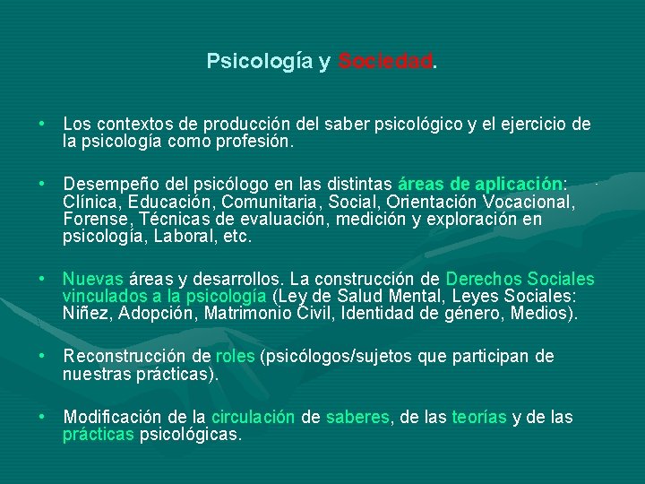 Psicología y Sociedad. • Los contextos de producción del saber psicológico y el ejercicio