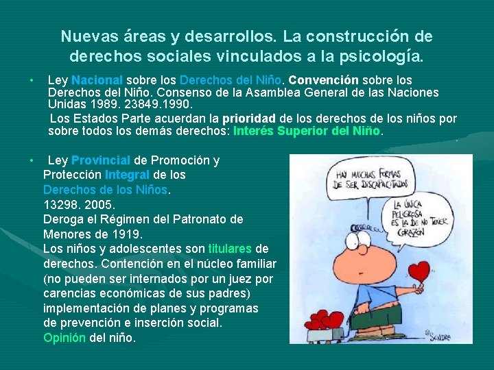 Nuevas áreas y desarrollos. La construcción de derechos sociales vinculados a la psicología. •