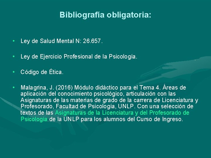 Bibliografía obligatoria: • Ley de Salud Mental N: 26. 657. • Ley de Ejercicio