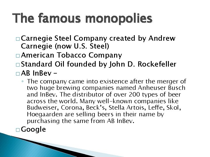 The famous monopolies � Carnegie Steel Company created by Andrew Carnegie (now U. S. The famous monopolies � Carnegie Steel Company created by Andrew Carnegie (now U. S.
