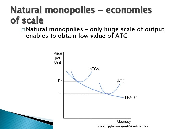 Natural monopolies - economies of scale � Natural monopolies – only huge scale of Natural monopolies - economies of scale � Natural monopolies – only huge scale of