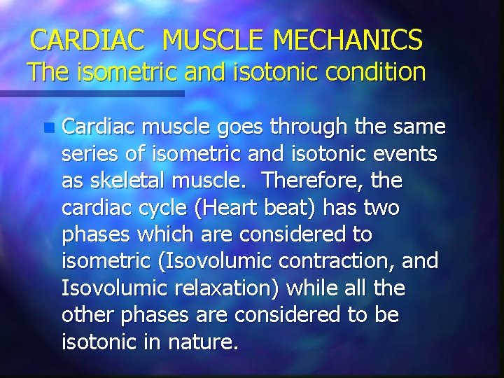 CARDIAC MUSCLE MECHANICS The isometric and isotonic condition n Cardiac muscle goes through the