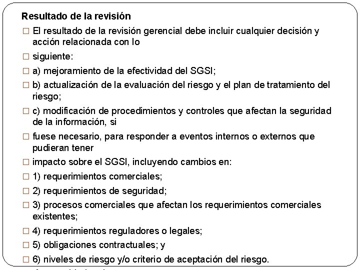 Resultado de la revisión � El resultado de la revisión gerencial debe incluir cualquier