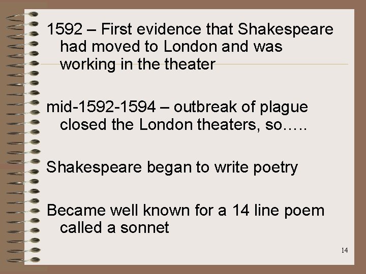 1592 – First evidence that Shakespeare had moved to London and was working in