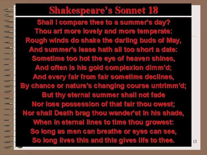 Shakespeare’s Sonnet 18 Shall I compare thee to a summer's day? Thou art more