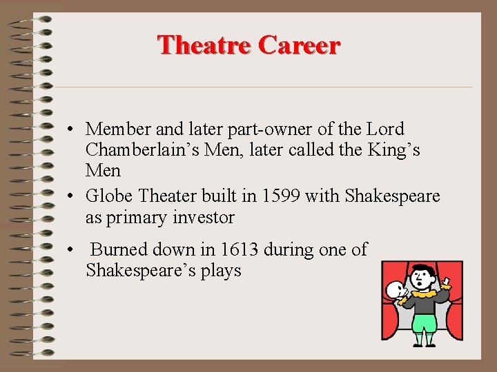 Theatre Career • Member and later part-owner of the Lord Chamberlain’s Men, later called