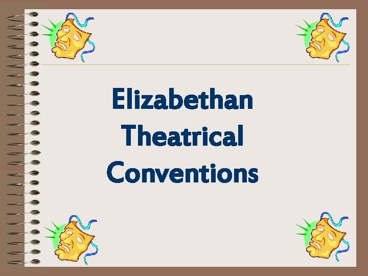 Elizabethan Theatrical Conventions 