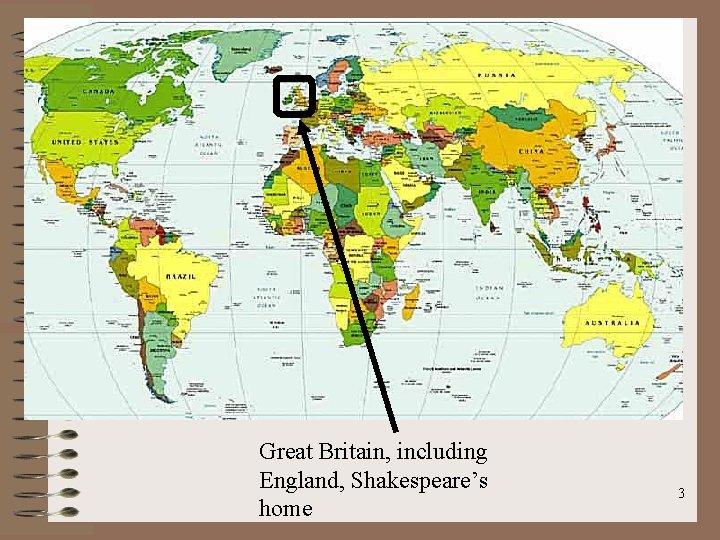 Great Britain, including England, Shakespeare’s home 3 