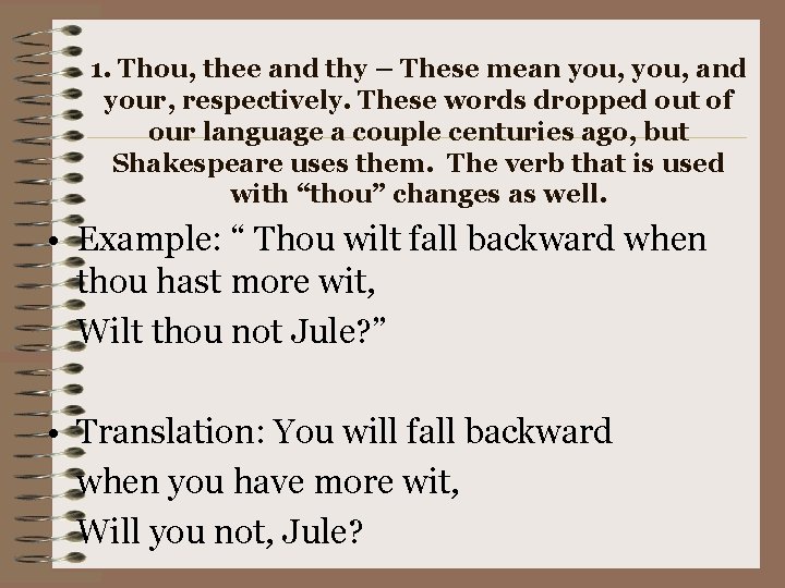 1. Thou, thee and thy – These mean you, and your, respectively. These words