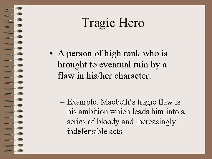 Tragic Hero • A person of high rank who is brought to eventual ruin