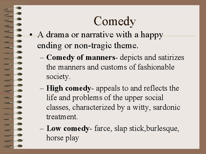 Comedy • A drama or narrative with a happy ending or non-tragic theme. –