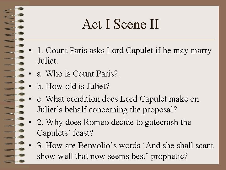 Act I Scene II • 1. Count Paris asks Lord Capulet if he may