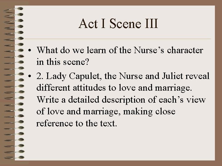 Act I Scene III • What do we learn of the Nurse’s character in