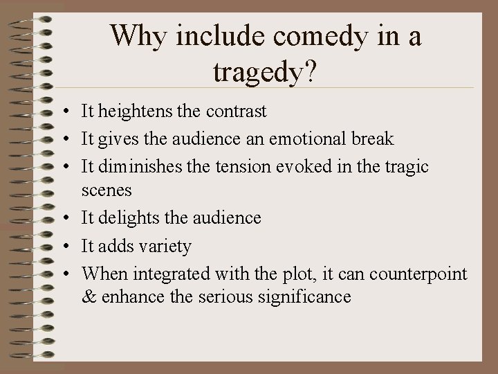 Why include comedy in a tragedy? • It heightens the contrast • It gives