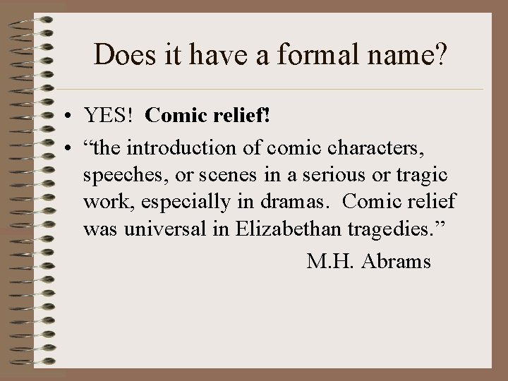 Does it have a formal name? • YES! Comic relief! • “the introduction of