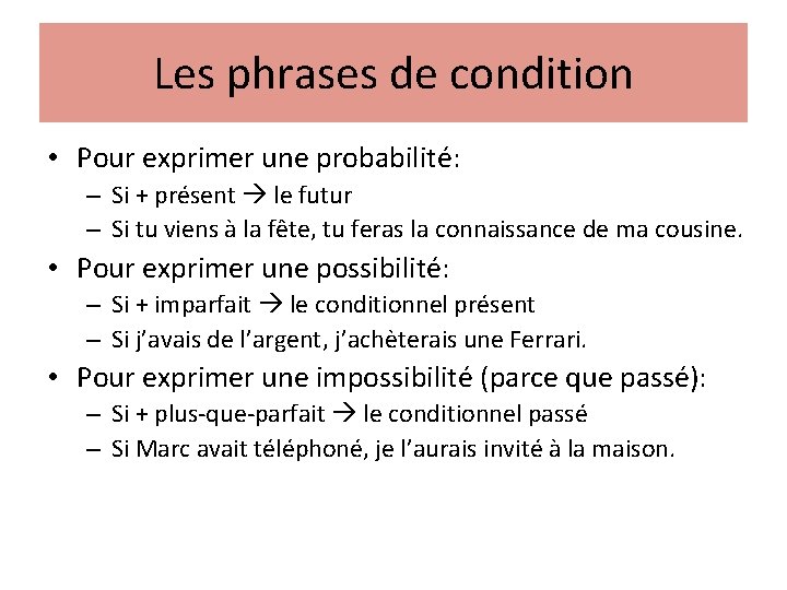 Les phrases de condition • Pour exprimer une probabilité: – Si + présent le