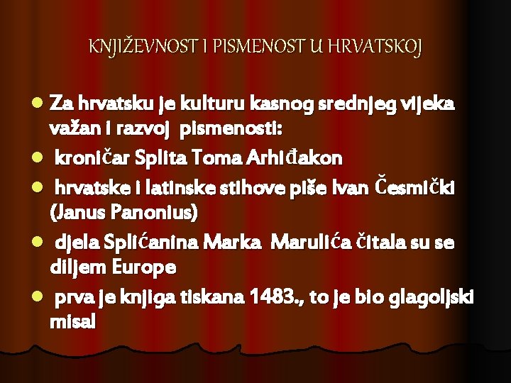 KNJIŽEVNOST I PISMENOST U HRVATSKOJ l Za hrvatsku je kulturu kasnog srednjeg vijeka važan