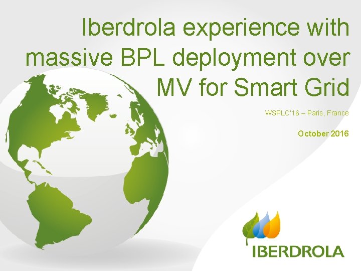 Iberdrola experience with massive BPL deployment over MV for Smart Grid WSPLC’ 16 –