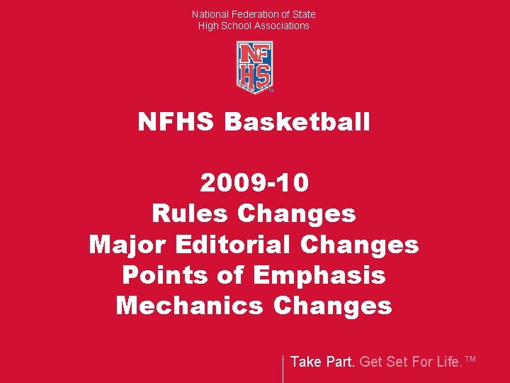 National Federation of State High School Associations NFHS Basketball 2009 -10 Rules Changes Major