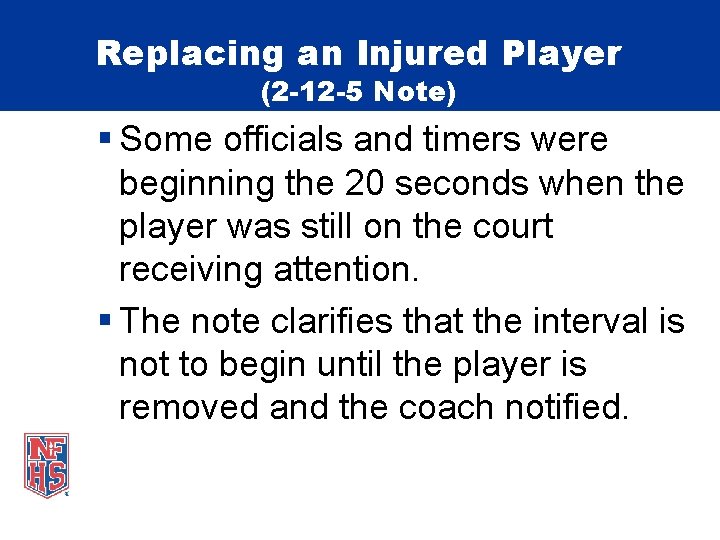 Replacing an Injured Player (2 -12 -5 Note) § Some officials and timers were