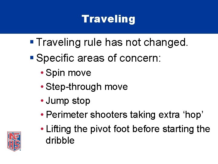 Traveling § Traveling rule has not changed. § Specific areas of concern: • Spin