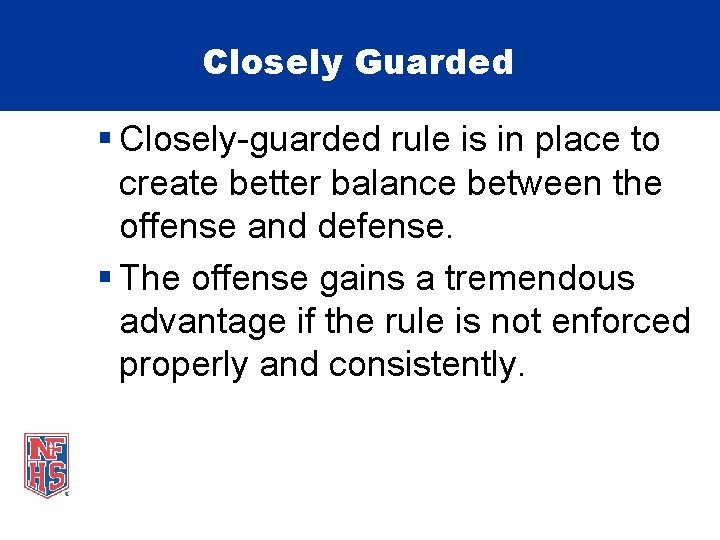 Closely Guarded § Closely-guarded rule is in place to create better balance between the