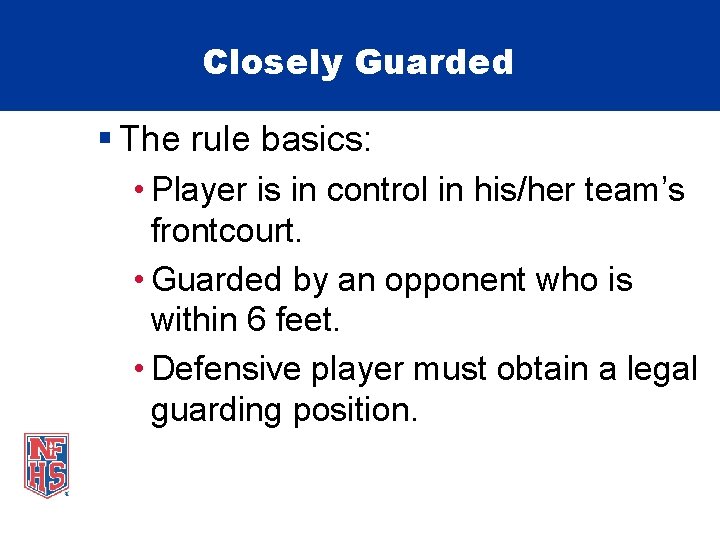 Closely Guarded § The rule basics: • Player is in control in his/her team’s