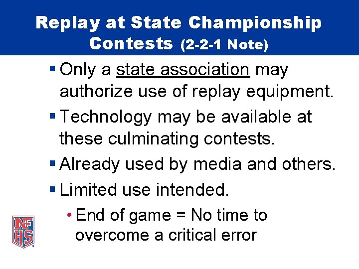 Replay at State Championship Contests (2 -2 -1 Note) § Only a state association