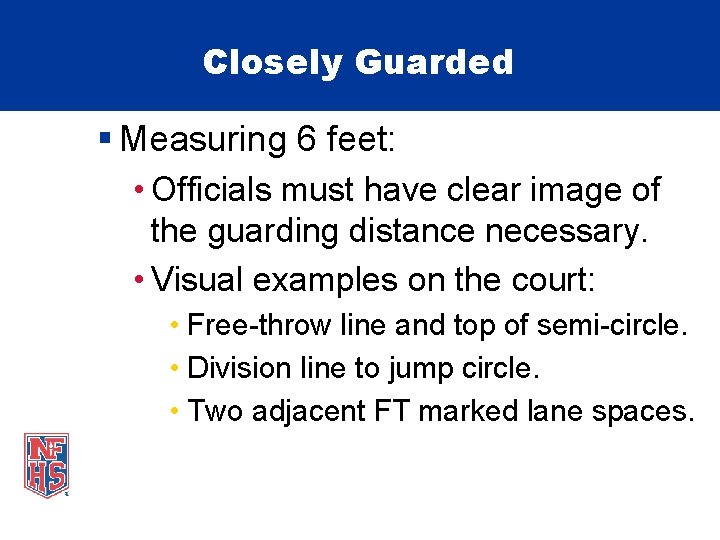 Closely Guarded § Measuring 6 feet: • Officials must have clear image of the