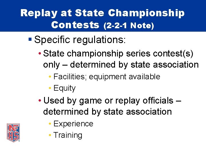 Replay at State Championship Contests (2 -2 -1 Note) § Specific regulations: • State