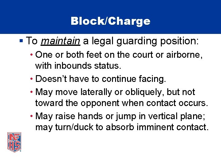 Block/Charge § To maintain a legal guarding position: • One or both feet on