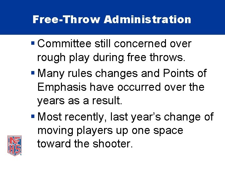 Free-Throw Administration § Committee still concerned over rough play during free throws. § Many