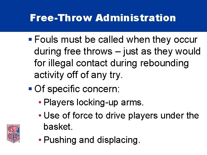 Free-Throw Administration § Fouls must be called when they occur during free throws –