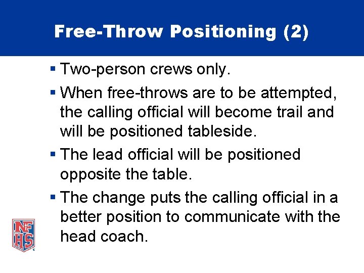 Free-Throw Positioning (2) § Two-person crews only. § When free-throws are to be attempted,