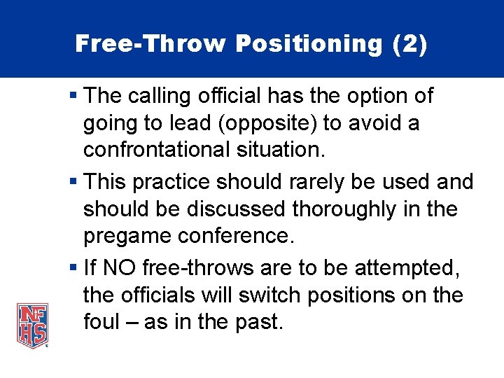 Free-Throw Positioning (2) § The calling official has the option of going to lead