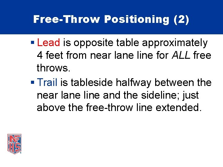 Free-Throw Positioning (2) § Lead is opposite table approximately 4 feet from near lane