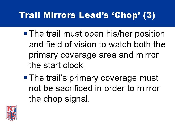 Trail Mirrors Lead’s ‘Chop’ (3) § The trail must open his/her position and field