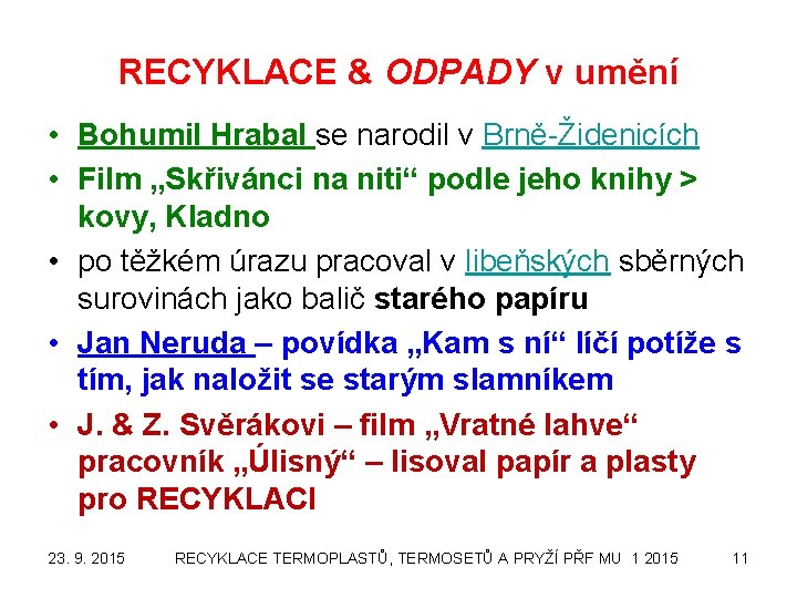 RECYKLACE & ODPADY v umění • Bohumil Hrabal se narodil v Brně-Židenicích • Film