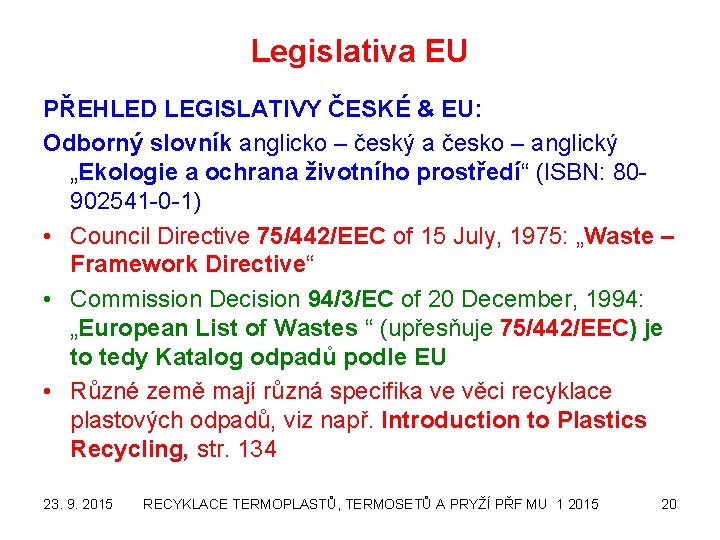 Legislativa EU PŘEHLED LEGISLATIVY ČESKÉ & EU: Odborný slovník anglicko – český a česko