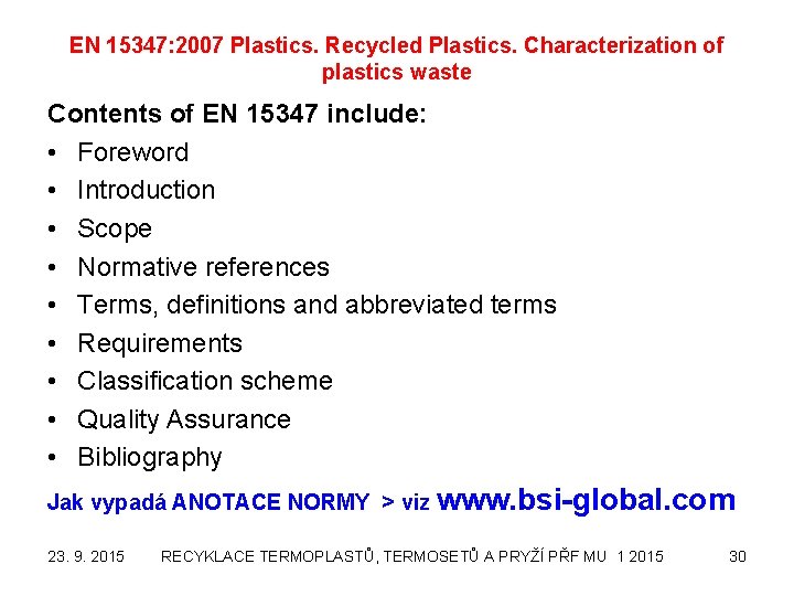 EN 15347: 2007 Plastics. Recycled Plastics. Characterization of plastics waste Contents of EN 15347