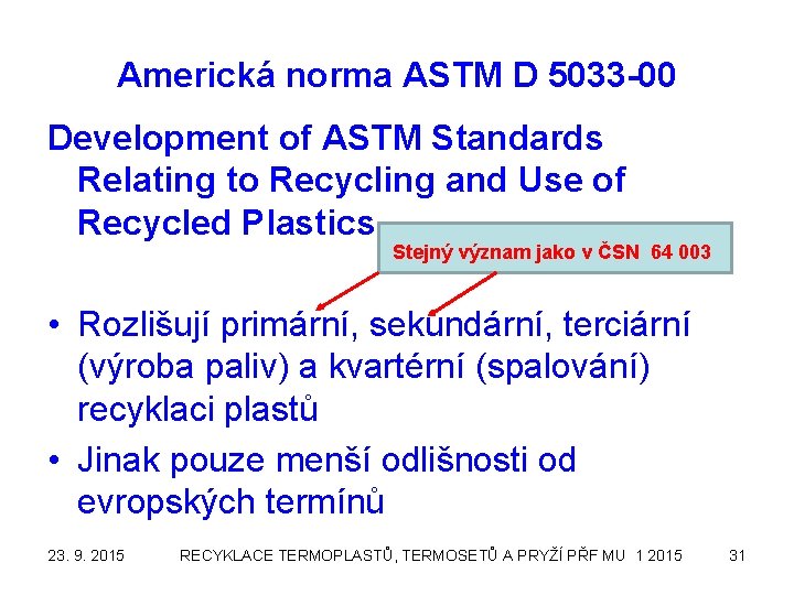 Americká norma ASTM D 5033 -00 Development of ASTM Standards Relating to Recycling and