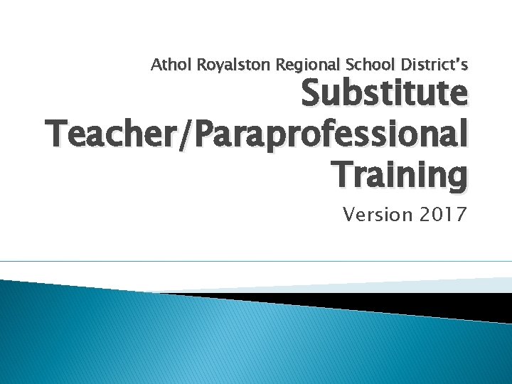 Athol Royalston Regional School District’s Substitute Teacher/Paraprofessional Training Version 2017 