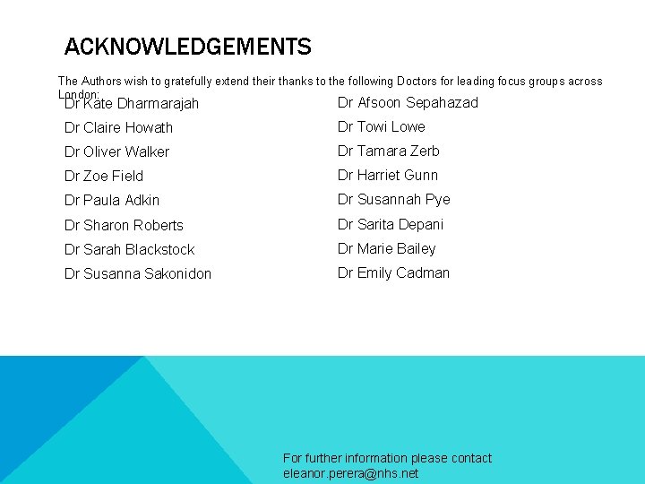 ACKNOWLEDGEMENTS The Authors wish to gratefully extend their thanks to the following Doctors for