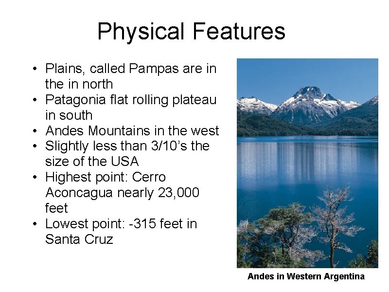 Physical Features • Plains, called Pampas are in the in north • Patagonia flat