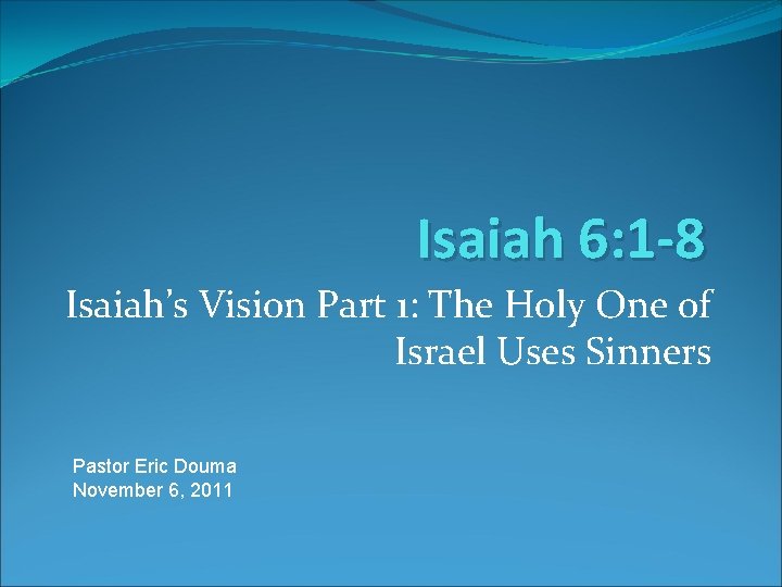 Isaiah 6: 1 -8 Isaiah’s Vision Part 1: The Holy One of Israel Uses