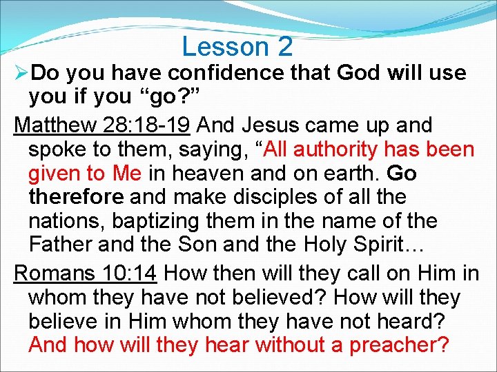 Lesson 2 ØDo you have confidence that God will use you if you “go?