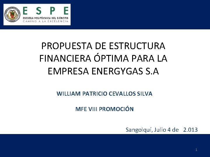 PROPUESTA DE ESTRUCTURA FINANCIERA ÓPTIMA PARA LA EMPRESA ENERGYGAS S. A WILLIAM PATRICIO CEVALLOS