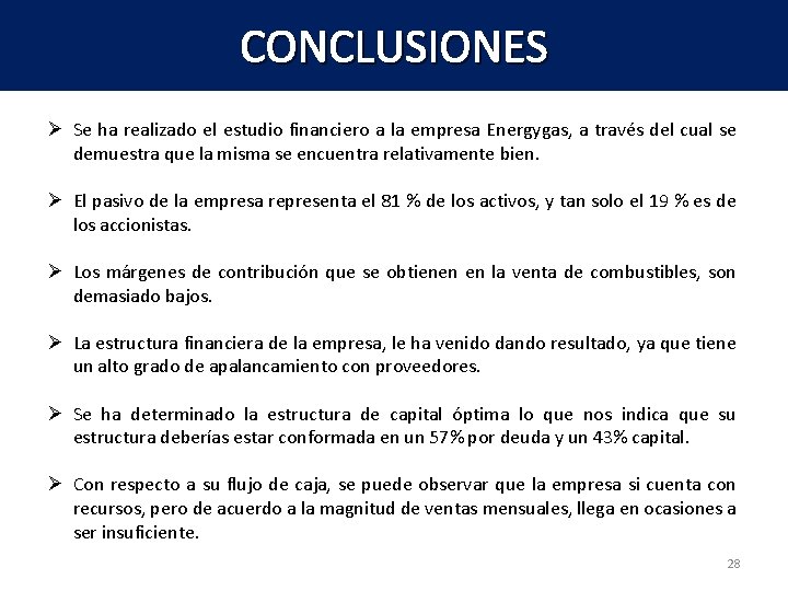 CONCLUSIONES Ø Se ha realizado el estudio financiero a la empresa Energygas, a través